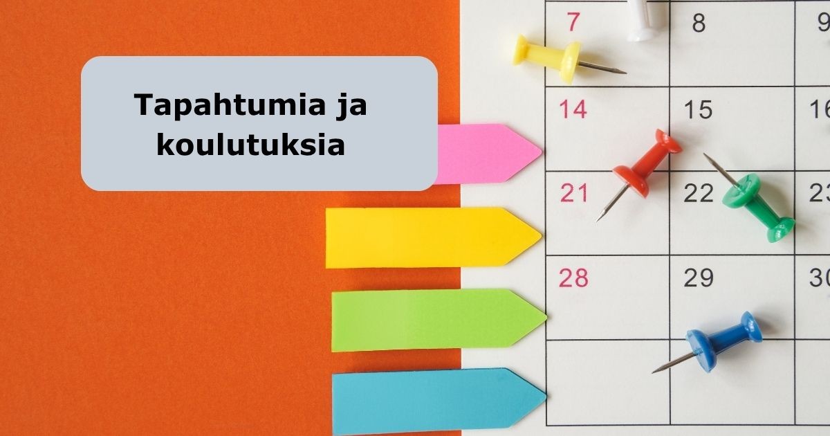 Käy kurkkaamassa tulevia tapahtumia, koulutuksia, webinaareja …